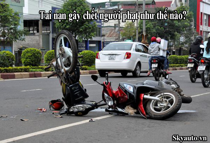 Gây tai nạn giao thông dẫn đến chết người hình phạt như thế nào?