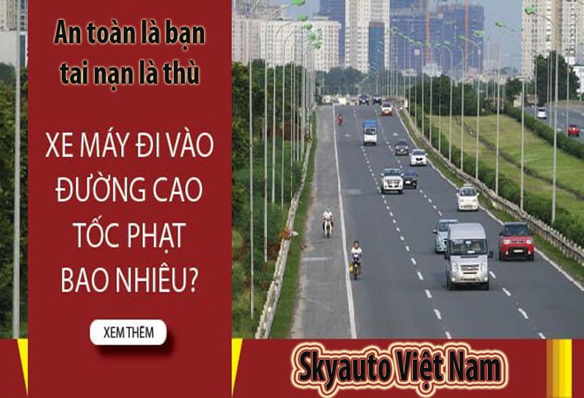 Xe máy đi lên đường cao tốc phạt bao nhiêu?