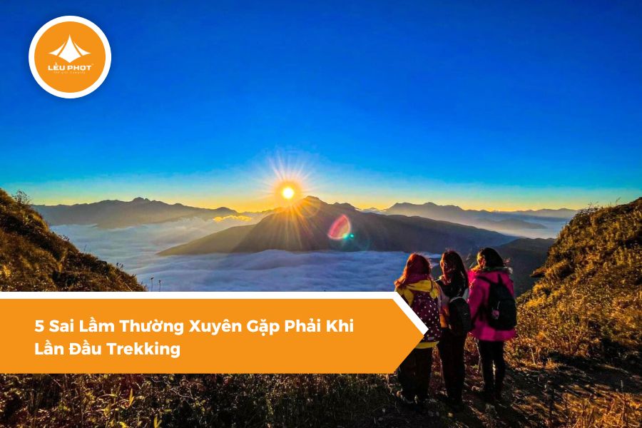 5 Sai Lầm Thường Xuyên Gặp Phải Khi Lần Đầu Trekking