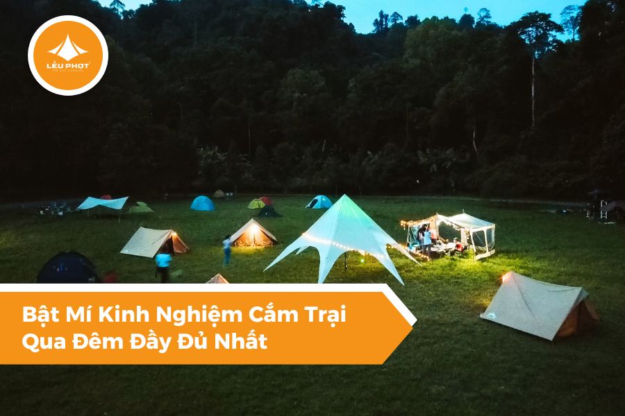 Bật Mí Kinh Nghiệm Cắm Trại Qua Đêm Đầy Đủ Nhất