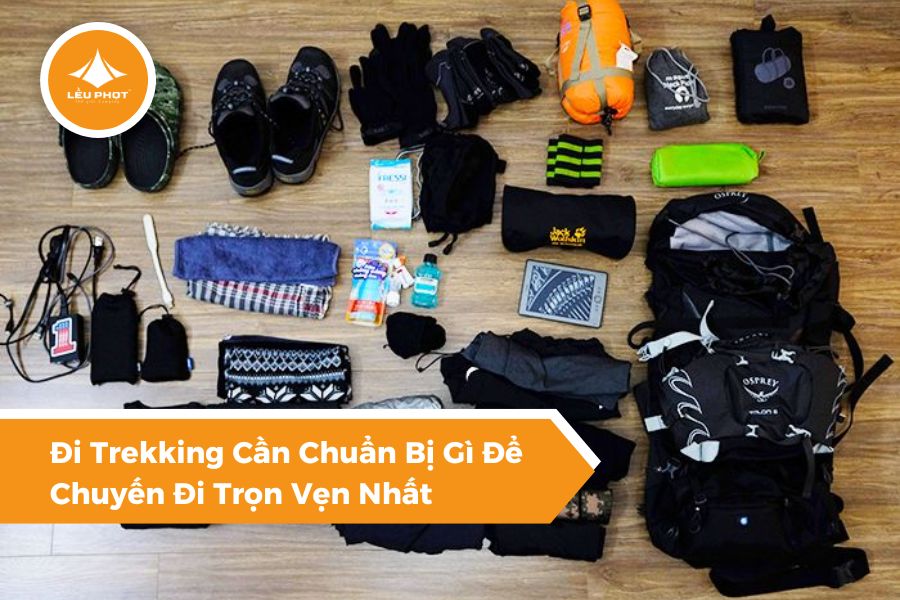 Đi Trekking Cần Chuẩn Bị Gì Để Chuyến Đi Trọn Vẹn Nhất