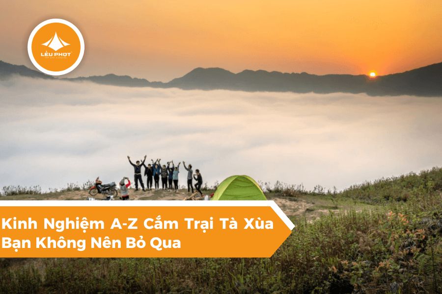 Kinh Nghiệm A-Z Cắm Trại Tà Xùa Bạn Không Nên Bỏ Qua