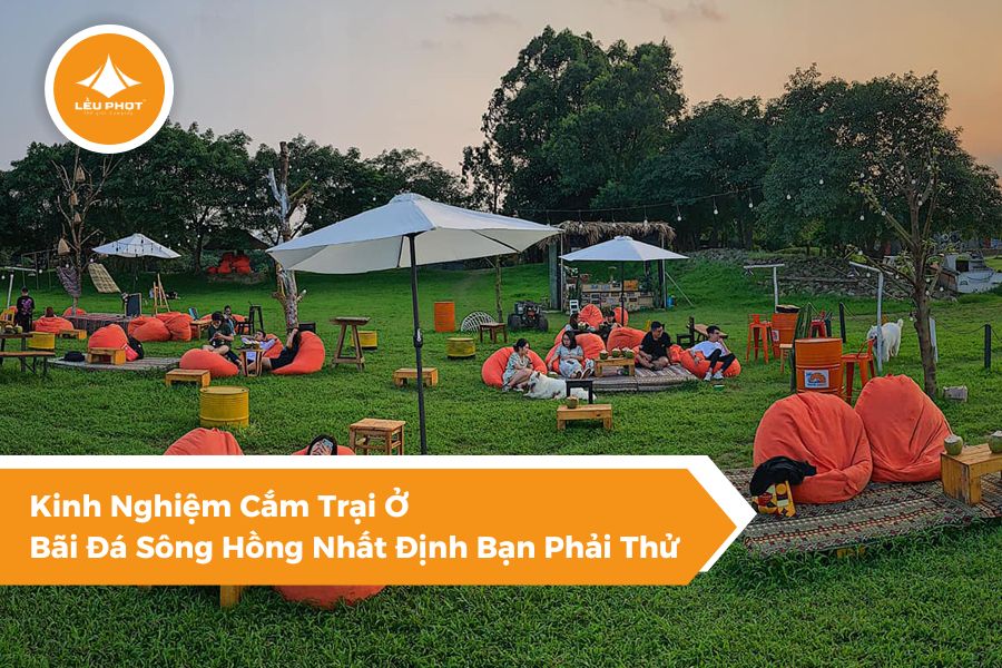 Kinh Nghiệm Cắm Trại Ở Bãi Đá Sông Hồng Nhất Định Bạn Phải Thử