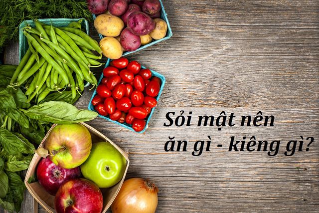 Bệnh sỏi mật kiêng ăn gì và nên ăn gì