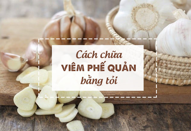 Cách chữa viêm phế quản bằng tỏi 