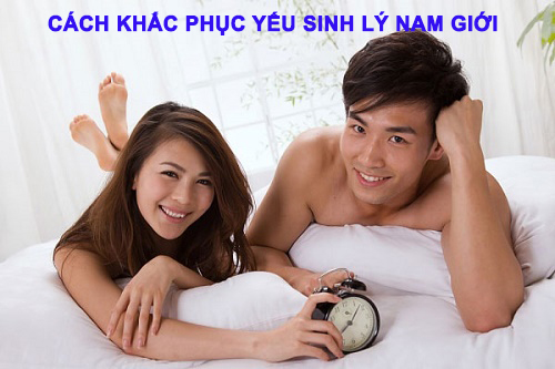Cách khắc phục yếu sinh lý nam an toàn hiệu quả