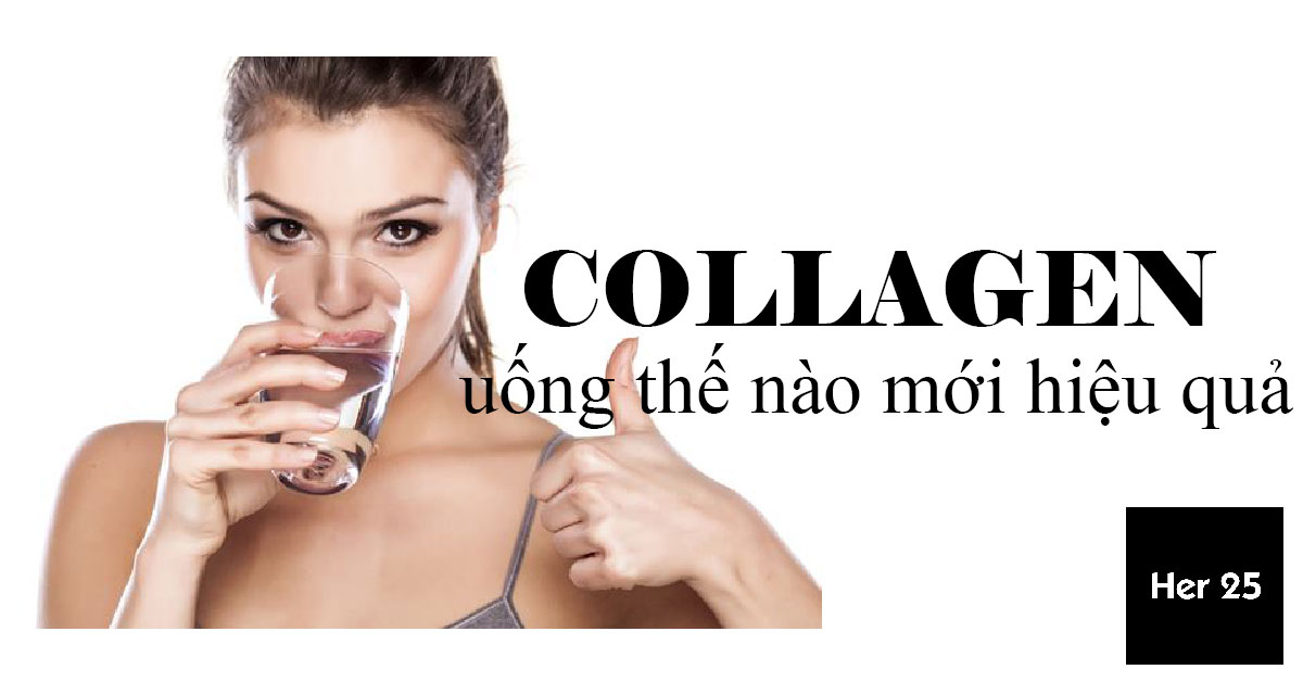 Cách uống collagen dạng viên hiệu quả nhất