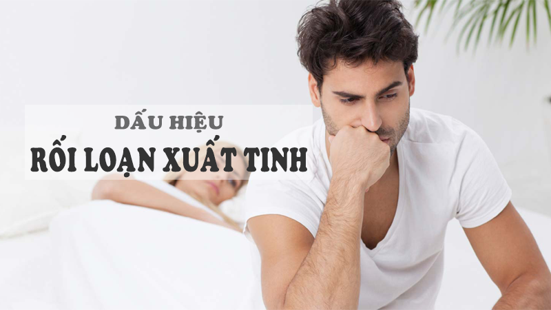 Kiểm soát rối loạn xuất tinh ở nam giới