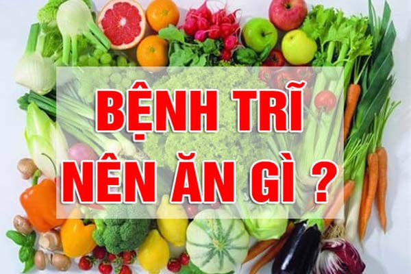 Người bệnh trĩ nên ăn gì tốt cho sức khỏe