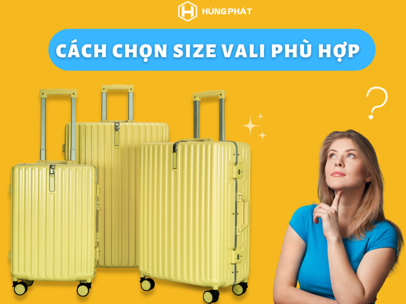 CÁCH CHỌN SIZE VALI PHÙ HỢP CHO TỪNG CHUYẾN ĐI