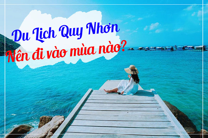 Du lịch Quy Nhơn mùa nào đẹp nhất?