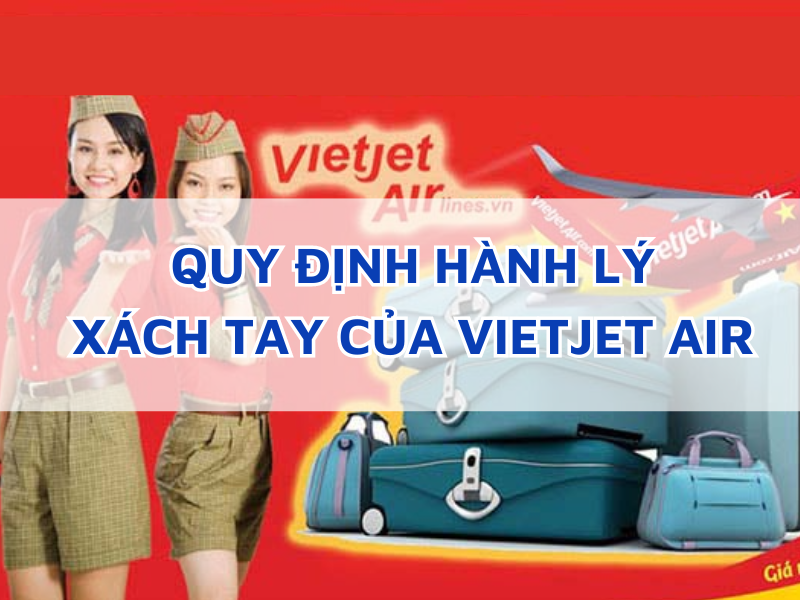 Quy định về hành lý xách tay của hãng hàng không Vietjet Air