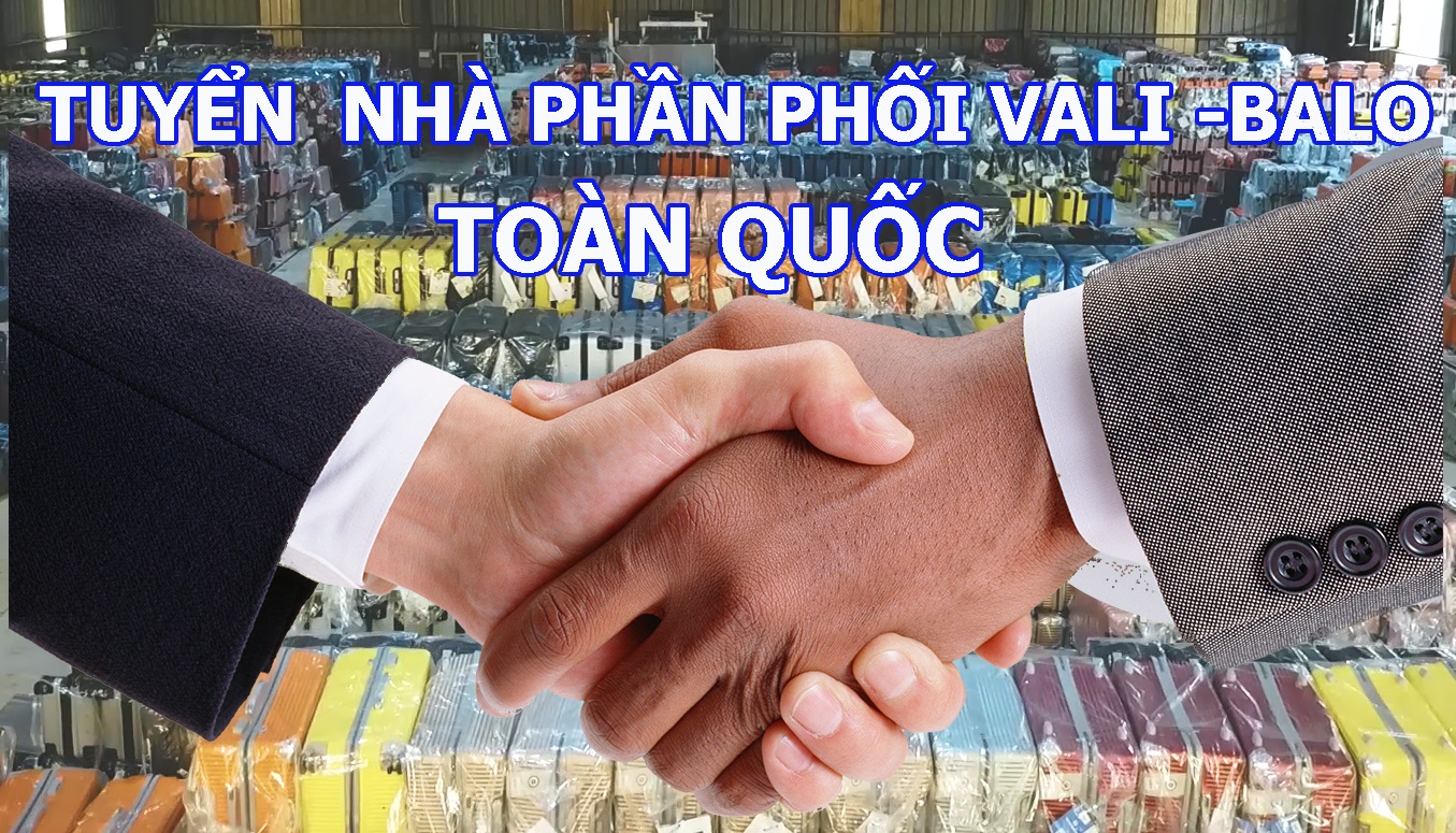 TUYỂN ĐẠI LÝ, NHÀ PHÂN PHỐI VALI - BALO TOÀN QUỐC