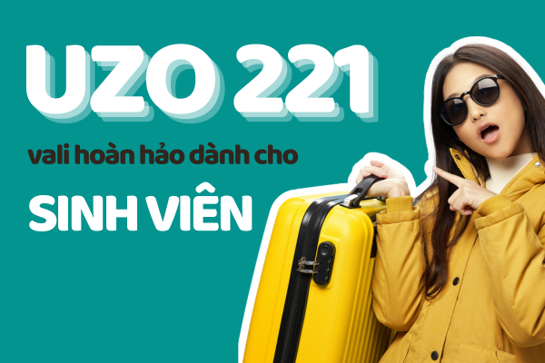 UZO 221 - Sản phẩm vali sinh viên được ưa thích nhất