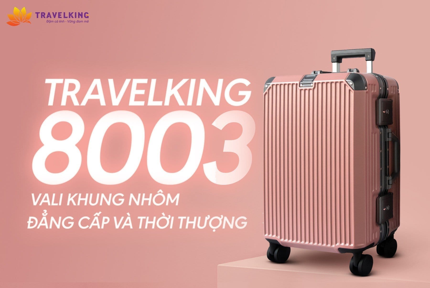 Giải mã sức hút của Vali Travelking Khung Nhôm 8003