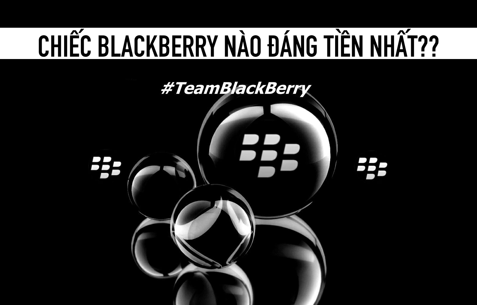 Những Chiếc Điện Thoại Blackberry Đáng Tiền Nhất | Worldphone.Vn