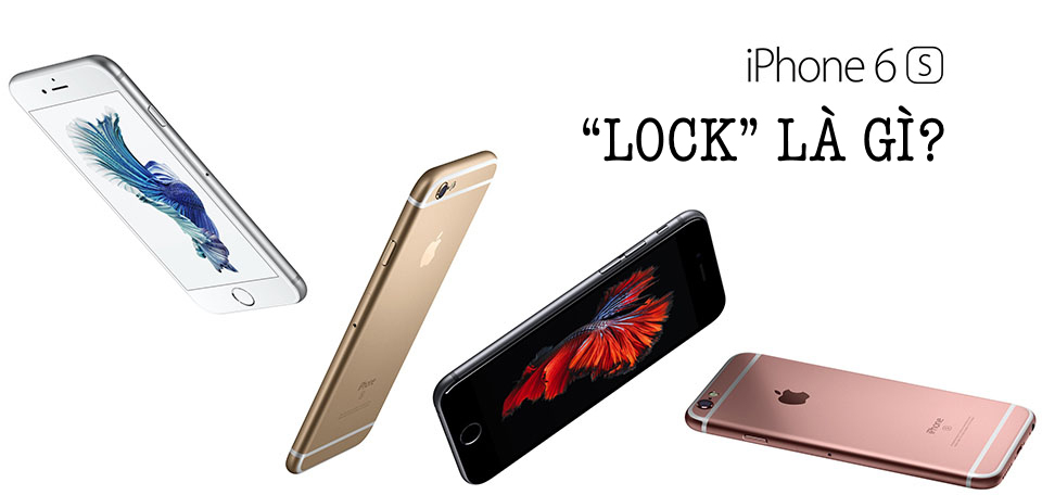 iPhone 6s Lock là gì?