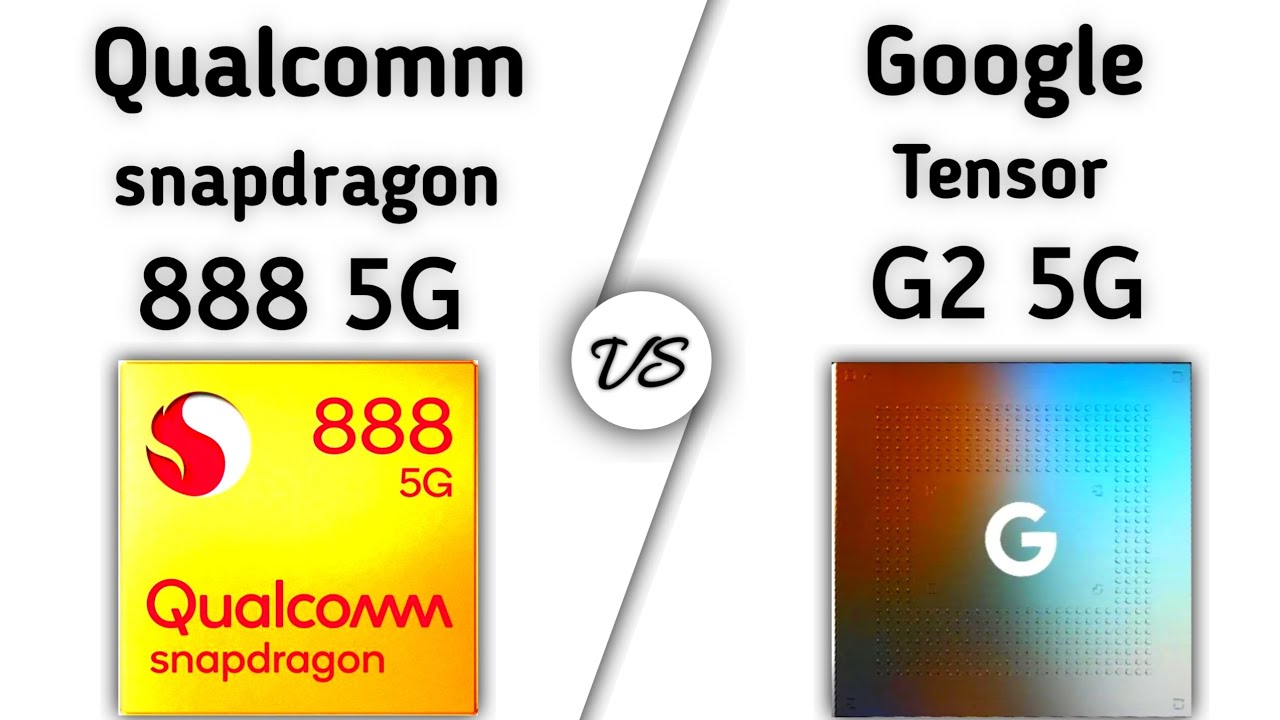 So sánh Tensor G2 vs Snapdragon 888