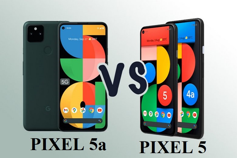 So sánh chi tiết giữa Pixel 5a và Pixel 5: Điện thoại nào đáng mua hơn?