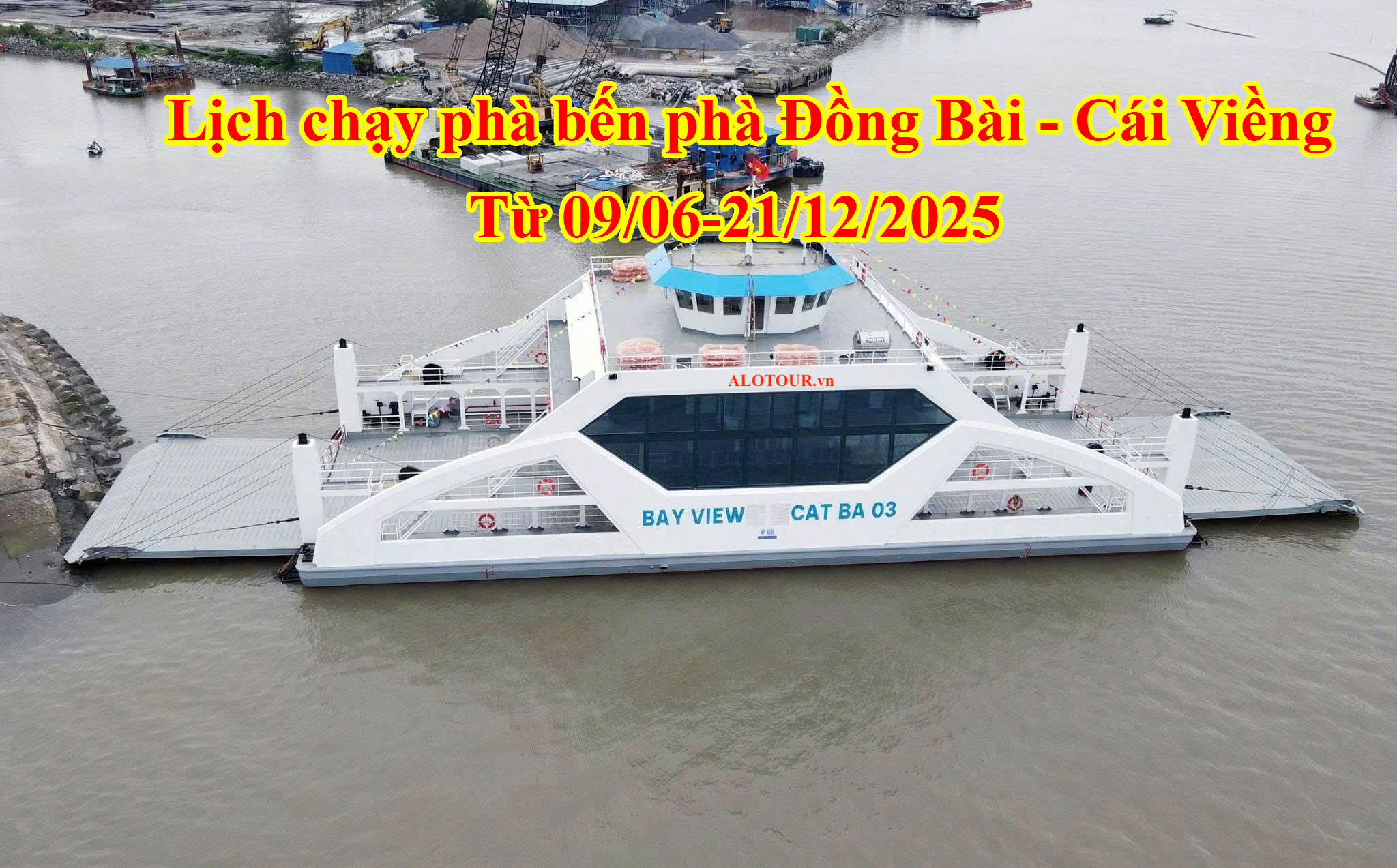 Lịch chạy phà bến phà Đồng Bài - Cái Viềng từ 9/6-21/12/2025