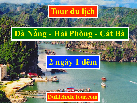 Video giới thiệu chương trình Tour du lịch Hải Phòng Cát Bà (2 ngày 1 đêm)