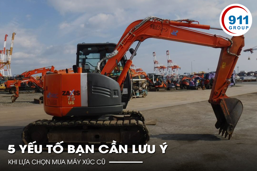 5 yếu tố bạn cần lưu ý khi lựa chọn mua máy xúc cũ