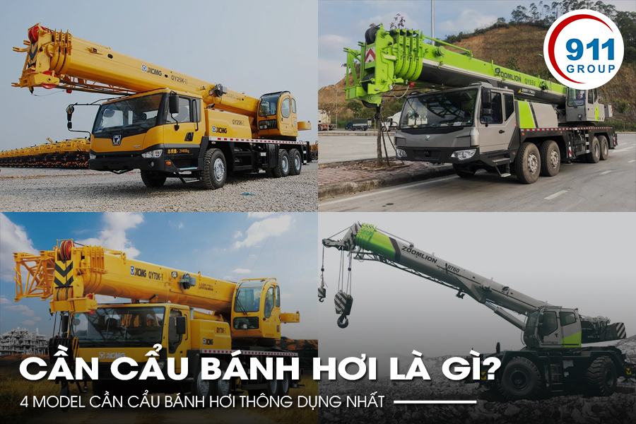 Cần cẩu bánh hơi là gì? 4 model cần cẩu bánh hơi thông dụng nhất