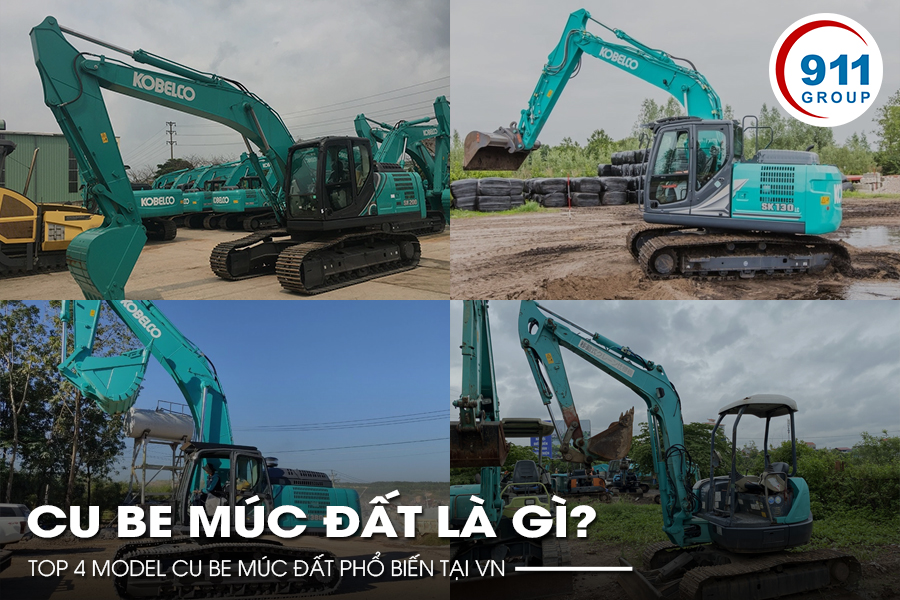 Cu be múc đất là gì? Top 4 model cu be múc đất phổ biến tại VN