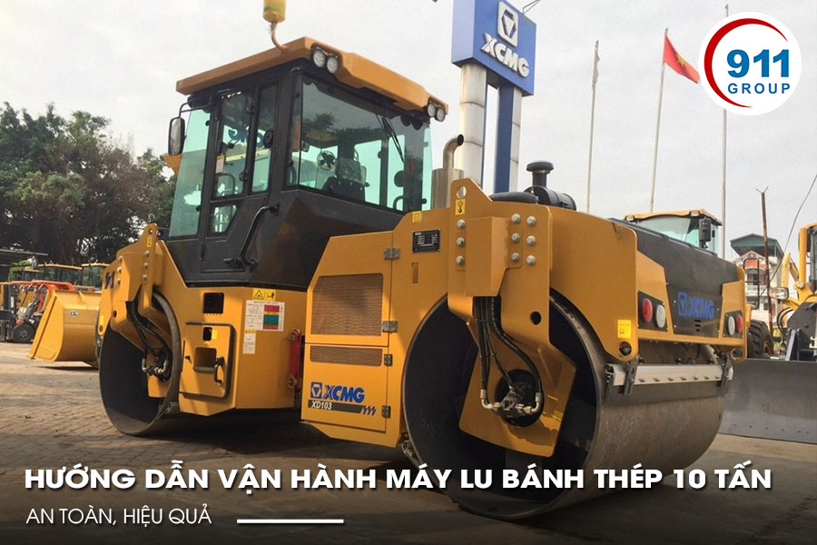 Hướng dẫn vận hành máy lu bánh thép 10 tấn an toàn, hiệu quả