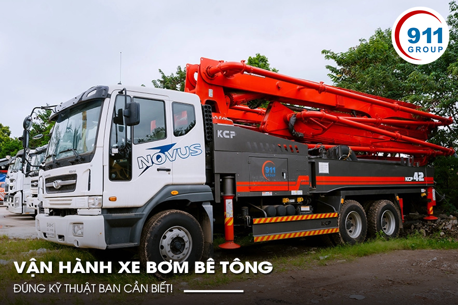 Vận Hành Xe Bơm Bê Tông Đúng Kỹ Thuật Ban Cần Biết!