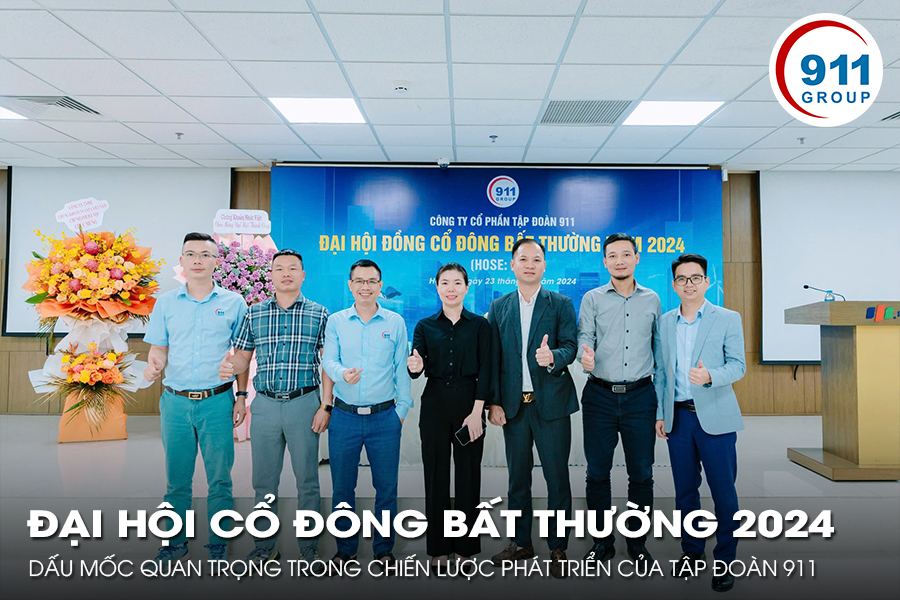 Đại hội cổ đông bất thường 2024: Dấu mốc quan trọng trong chiến lược phát triển của Tập đoàn 911
