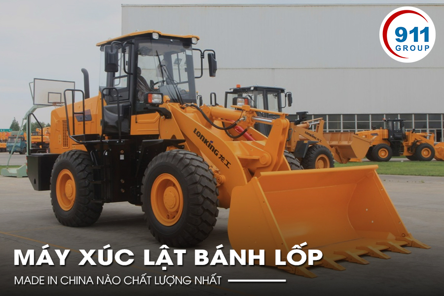 Máy xúc lật bánh lốp made in China nào chất lượng nhất?
