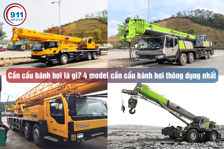 Cần cẩu bánh hơi là gì? 4 model cần cẩu bánh hơi thông dụng nhất