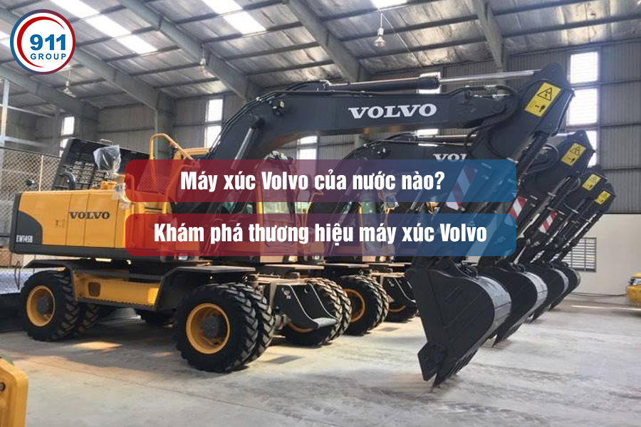 Máy xúc Volvo của nước nào? Khám phá thương hiệu máy xúc Volvo