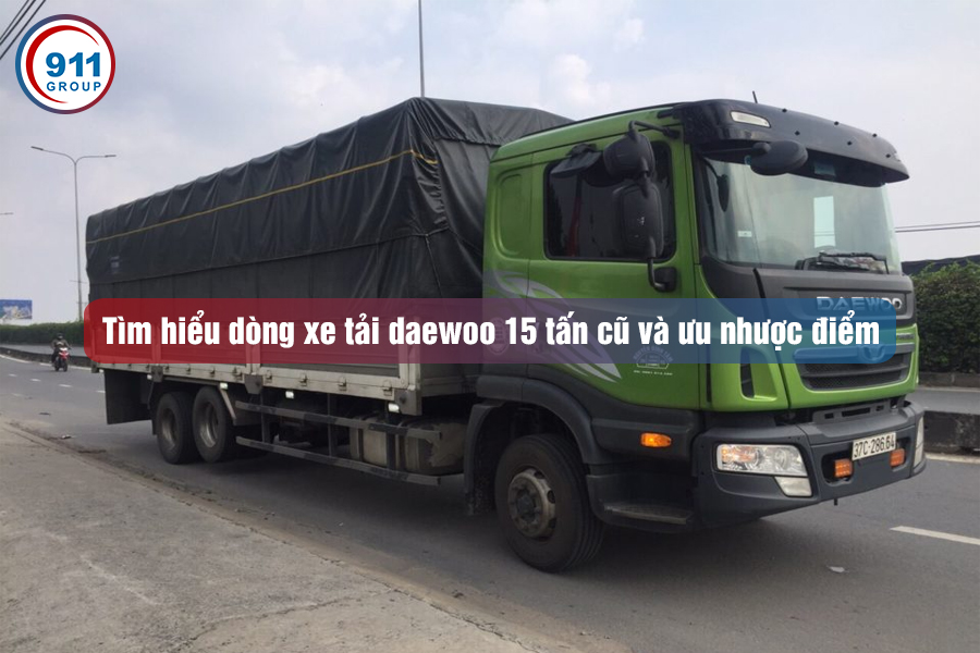Tìm hiểu dòng xe tải daewoo 15 tấn cũ và ưu nhược điểm