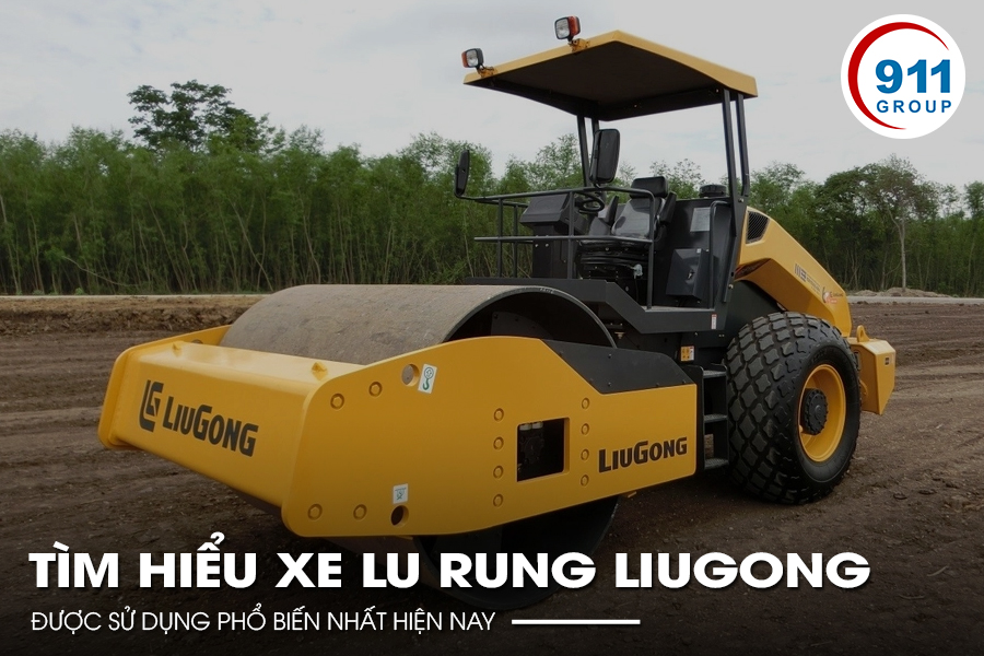 Tìm hiểu xe lu rung liugong được sử dụng phổ biến nhất hiện nay