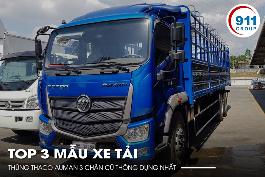 Top 3 mẫu xe tải thùng thaco auman 3 chân cũ thông dụng nhất