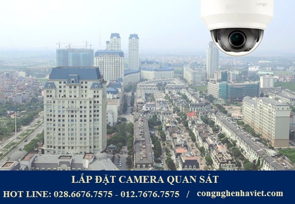 Những tiêu chí đánh giá địa chỉ lắp đặt camera tốt, uy tín tại Việt Nam