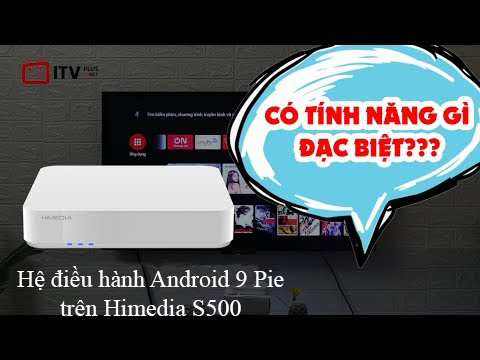 Hệ điều hành Android 9 Pie chính chủ của Google trên Himedia S500 có gì đặc biệt???