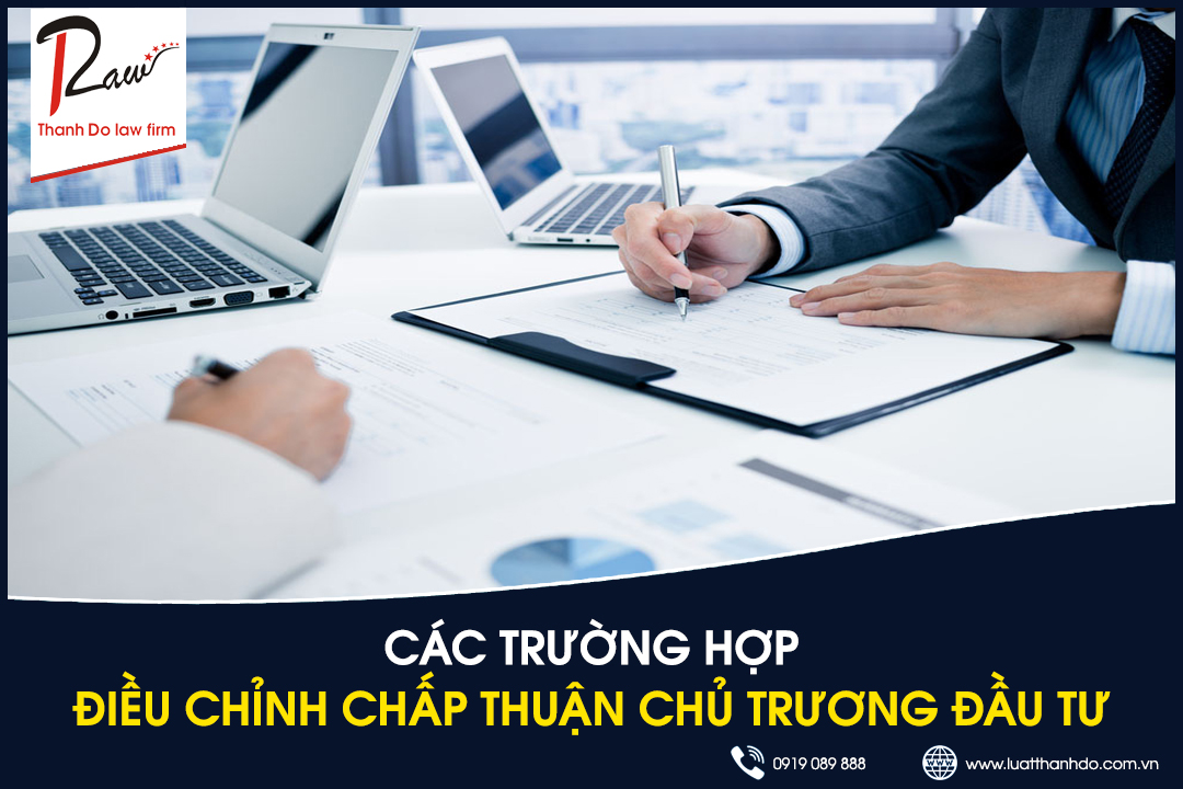 Các trường hợp điều chỉnh chấp thuận chủ trương đầu tư