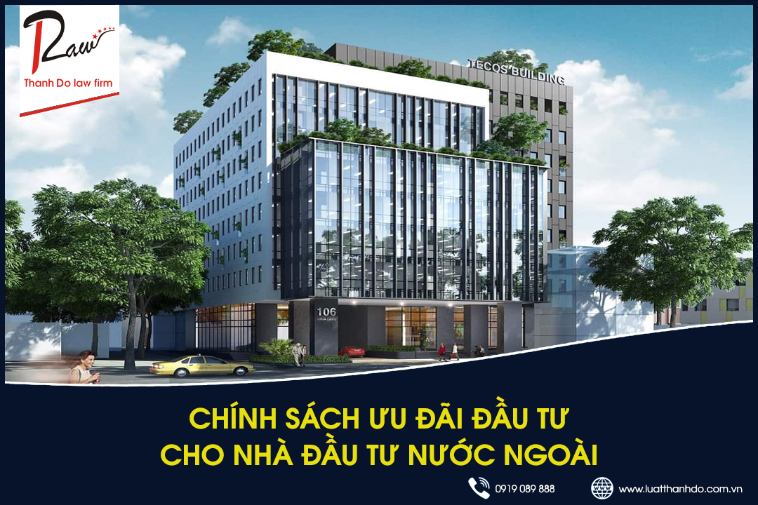 Chính sách ưu đãi đầu tư cho nhà đầu tư nước ngoài