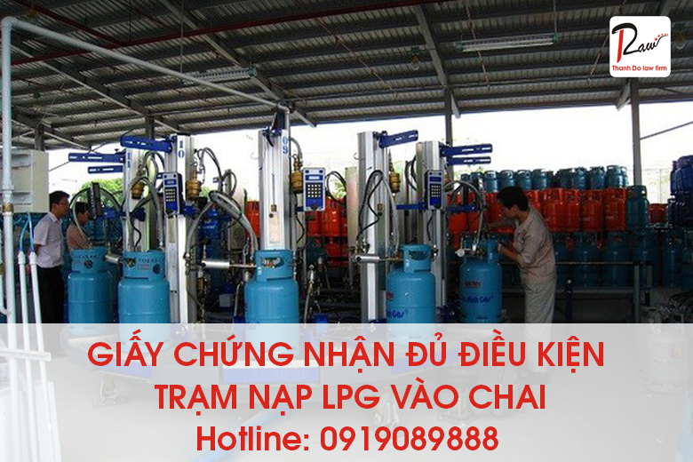 Thủ tục cấp Giấy chứng nhận đủ điều kiện trạm nạp LPG vào chai năm 2020
