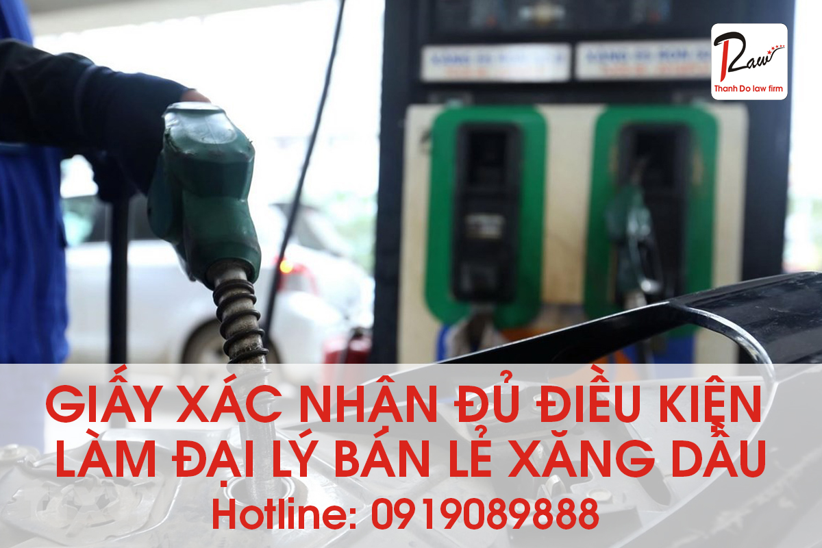 Thủ tục cấp giấy xác nhận đủ điều kiện làm đại lý bán lẻ xăng dầu