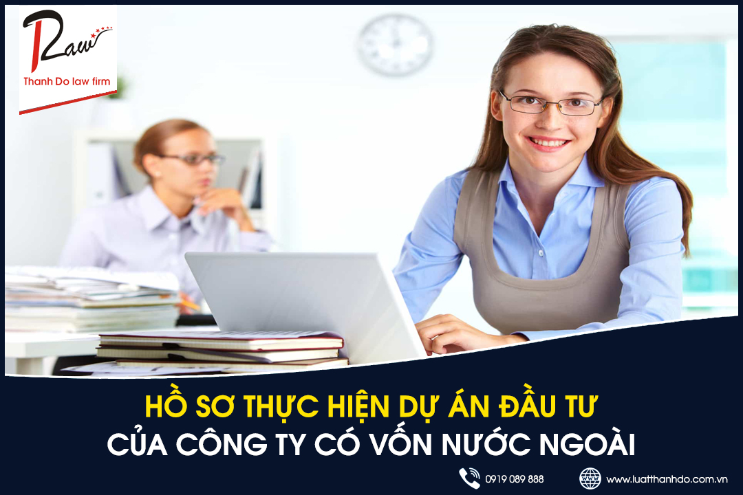 Hồ sơ thực hiện dự án đầu tư của công ty có vốn nước ngoài