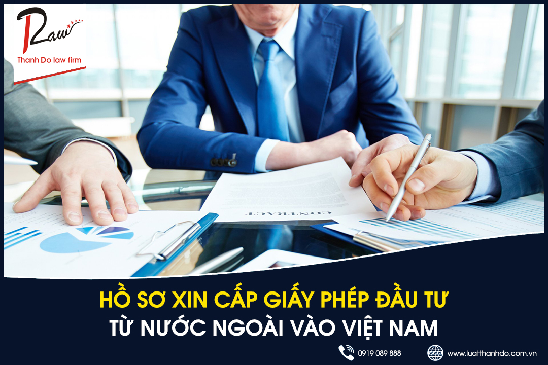 Hồ sơ xin cấp giấy phép đầu tư từ nước ngoài vào Việt Nam