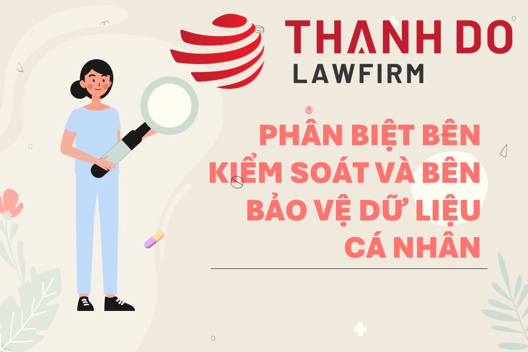 Phân biệt bên kiểm soát và bên xử lý dữ liệu cá nhân