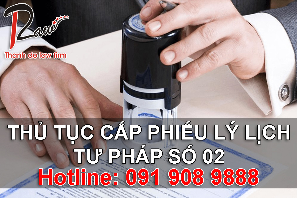 Thủ tục cấp phiếu lý lịch tư pháp số 02