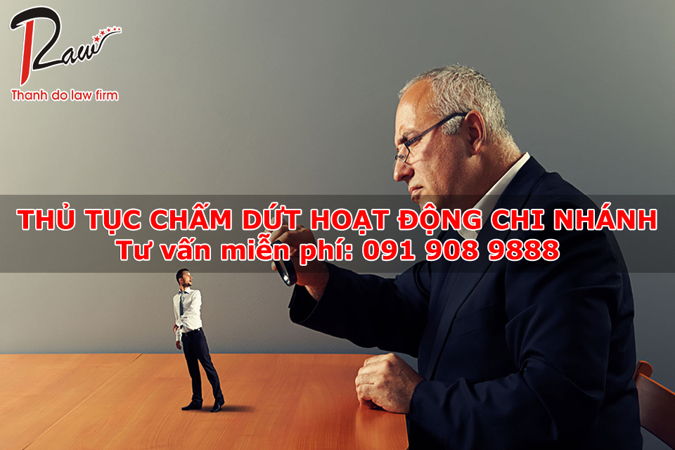 Trình tự, thủ tục chấm dứt hoạt động chi nhánh