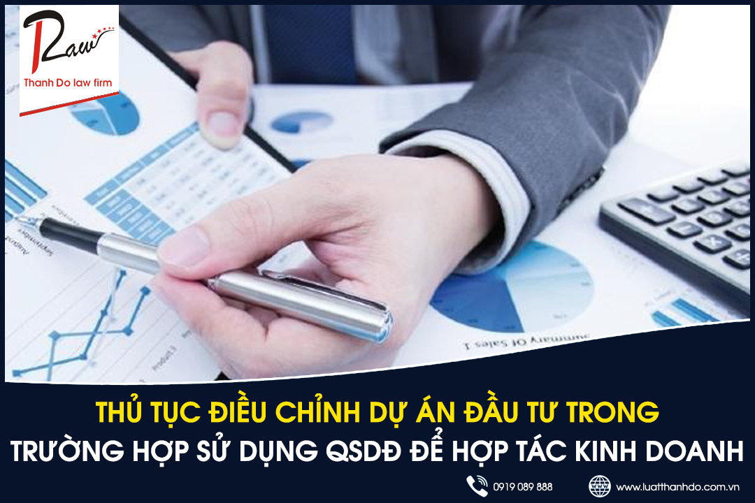 Thủ tục điều chỉnh dự án đầu tư trong trường hợp sử dụng quyền sử dụng đất để hợp tác kinh doanh