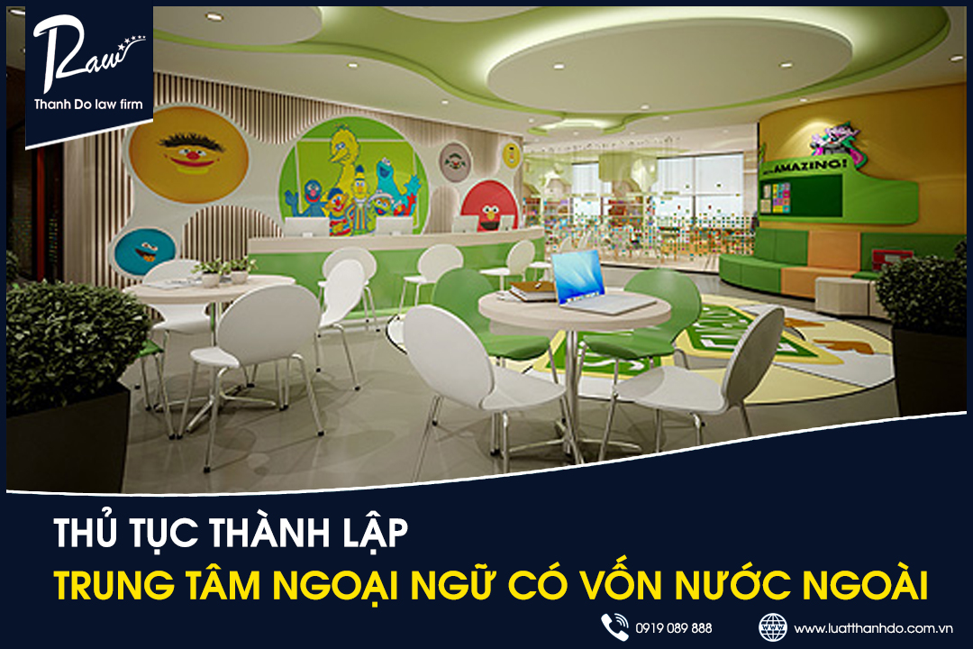 Thủ tục thành lập trung tâm ngoại ngữ có vốn nước ngoài